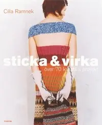 Sticka & virka : över 70 kreativa projekt